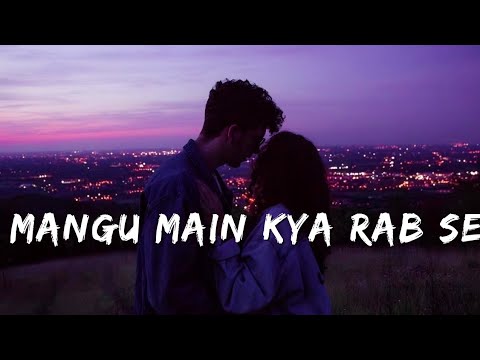Mangu Main Kya Rab Se | Slowed Reverd | Rahat Fateh Ali Khan | NJ Lofi 10k |
