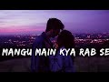Mangu Main Kya Rab Se | Slowed Reverd | Rahat Fateh Ali Khan | NJ Lofi 10k |