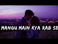 Mangu Main Kya Rab Se Slowed Reverd Rahat Fateh Ali Khan NJ Lofi 10k