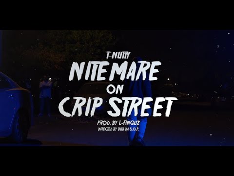 T- Nutty  -  NiteMare on Crip Street (Official Music Video) Directed By Bub Da S.O.P.