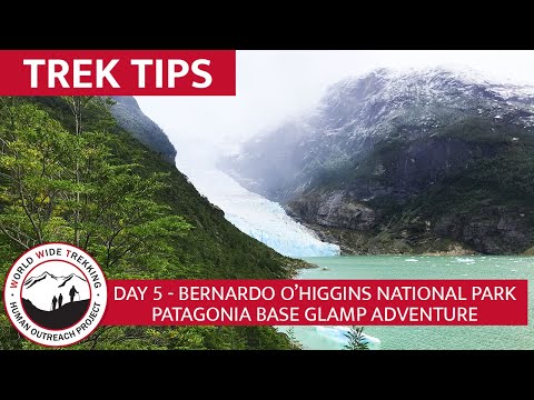 Serrano Glacier - Bernardo O'Higgins National Park - Day 5 Patagonia Base Glamp | Trek Tips