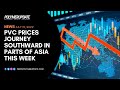 PVC Prices Journey Southward In Parts Of Asia This Week
