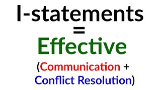 Why Using I-statements Creates Effective Communication and Supports Effective Conflict Resolution!