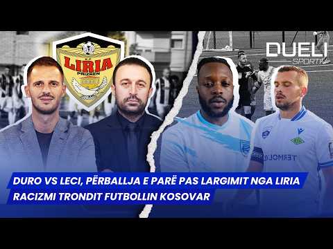 🔴 DURO VS LECI, PËRBALLJA E PARË PAS LARGIMIT NGA LIRIA / RACIZMI TRONDIT SUPERLIGËN - DUELI SPORTIV