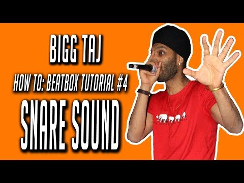 Bigg Taj : Beatbox Tutorial - SNARE sound - video #4