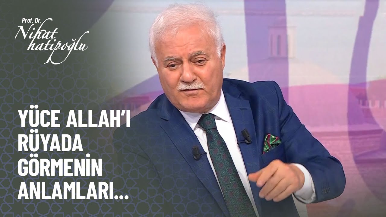 Yüce Allah'ı rüyada görmenin anlamları nelerdir - Nihat Hatipoğlu ile Kur'an ve Sünnet 337. Bölüm
