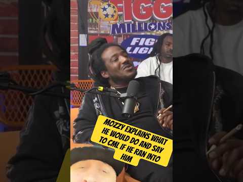 Mozzy Explains What He Would Do and Say to CML If He Ran Into Him