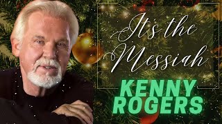 Kenny Rogers- &quot;It&#39;s the Messiah&quot;