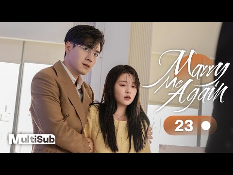 Marry Me Again 23 | Resurrected husband Rekindles Love with Me | 请再和我结婚吧 | Ready For Love? S2