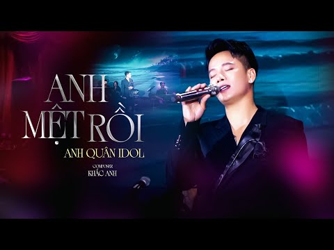 ANH MỆT RỒI - ANH QUÂN IDOL x KHẮC ANH | người đời nói đúng, không nên yêu thương ai quá nhiều...