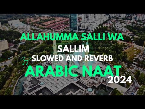 Allahuma salli wa sallim _ slowed and reverb _ Arabic naat 2024 _naat (2024)