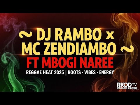 DJ RAMBO & MC ZENDIAMBO – MBOGI NAREE Reggae Vibe 2025 | Roots & Conscious Mix