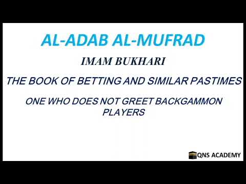 Adab Al Mufrad 54-7: One who does not greet backgammon players, Hadith 1268 of 1322