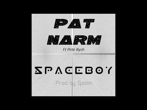 PatNarm - Space Boy ft Pete Bysh (Prod By Goblin)