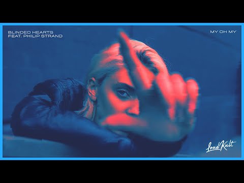 Blinded Hearts - My Oh My (feat. Philip Strand)