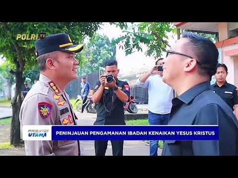 KAPOLRES METRO BEKASI TINJAU LANGSUNG PENGAMANAN IBADAH KENAIKAN YESUS KRISTUS DI GEREJA KATOLIK