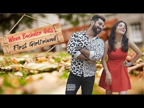 Neeraj sharma When Bachelor Gets First Girlfriend