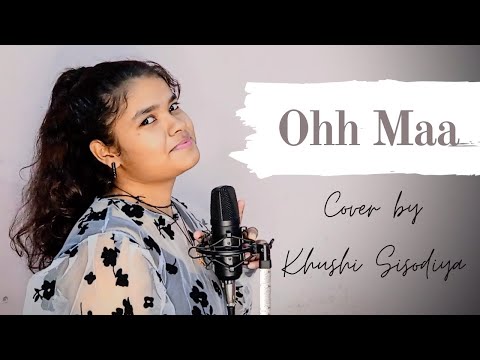Khushi singh  Ohh maa sin...