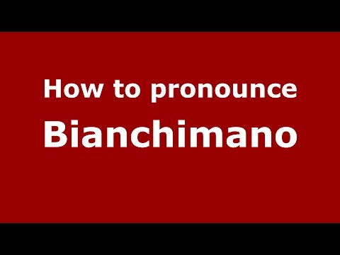 How to pronounce Bianchimano (Spanish/Argentina) - PronounceNames.com