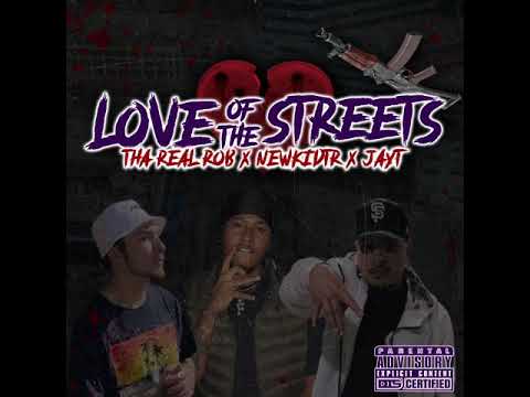 Tha Real Rob - Love Of The Streets ft. Newkidtr & JayT (prod by. 2Tone)