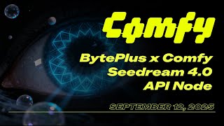 BytePlus x Comfy - Seedream 4.0 API Node in ComfyUI