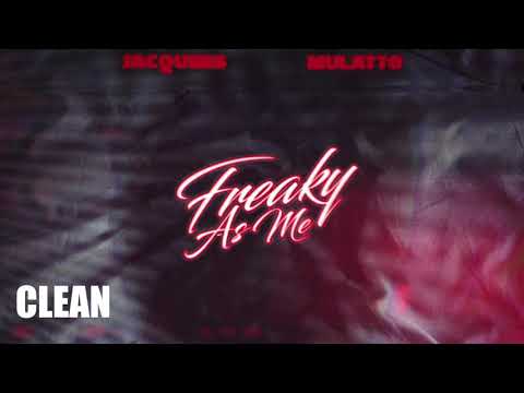 Jacquees ft Mulatto - Freaky As Me (CLEAN VERSION)