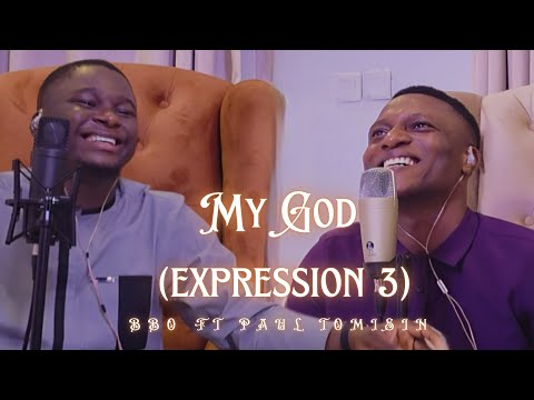 MY GOD EXPRESSION 3 FT @paultomisin_ 