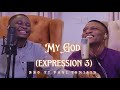 MY GOD EXPRESSION 3 FT Paultomisin