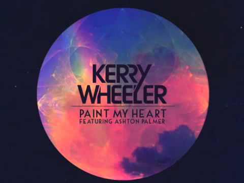 Kerry Wheeler  -  Paint My Heart (Original Mix) feat Ashton Palmer
