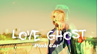Love Ghost - Pink Car video