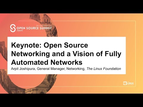 Keynote: Open Source Networking and a Vision of Fully Automated Networks - Arpit Joshipura