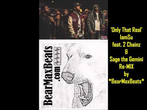 Only That Real – IamSu feat. 2 Chainz & Sage the Gemini ReMIX by BearMaxBeats