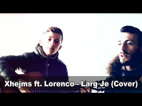 Xhejms ft. Lorenco - Larg je (Cover)