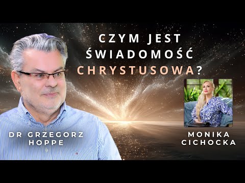 Czym jest świadomość chrystusowa? Neutralność, obecność i przebudzenie w jedni | Dr Grzegorz Hoppe