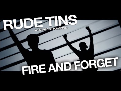 Rude Tins - Fire and Forget (Official Video)