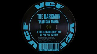 The Darkman - Mad Gay Mafia (This Is Fucking Trippy Mix) (Acid Techno 1999)