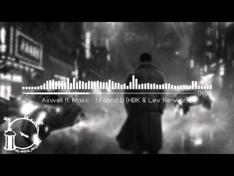 Axwell ft. Max'c - I Found U (HBK & Lev Re-work)