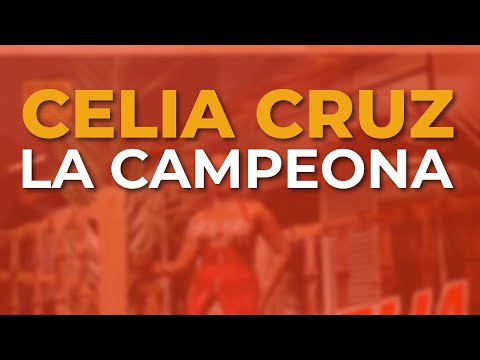 Celia Cruz - La Campeona (Audio Oficial)