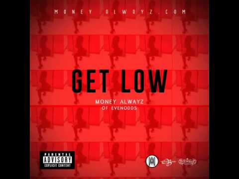 "GET LOW" - MONEY ALWAYZ (EXPLICIT)