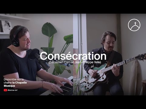 Consécration (Axe21 musique) - la Chapelle Musique & Sébastien Corn