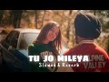 JUSS - Tu Jo Mileya (Slowed & Reverb)MixSingh | New Punjabi Romantic Song2024