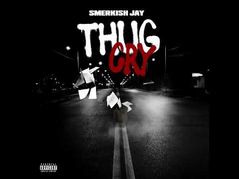 Smerkish Jay - Thug Cry (Official Audio)