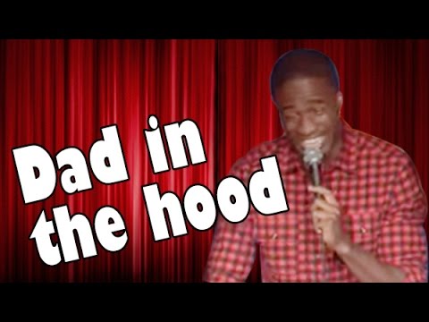 Comedy Time - Dad in the hood (Stand Up Comedy)