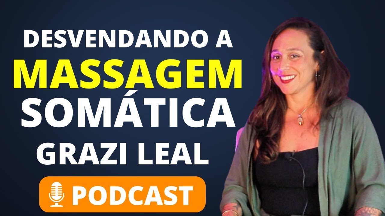 Desvendando a Massagem Somática | Grazi Leal