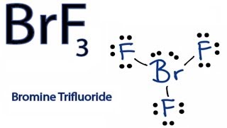 How to Draw the Lewis Dot Structure for BrF3: Boron trifluoride