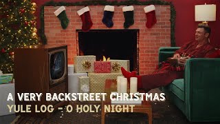 Backstreet Boys - O Holy Night (Yule Log)