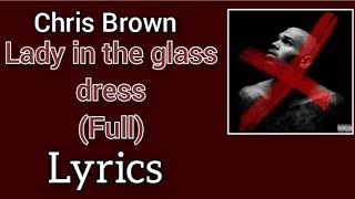 Chris Brown - Lady in the glass dress (Full official) (Lyrics)