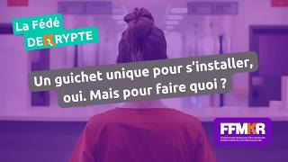 La Fédé décrypte n°55: Un guichet unique pour s’installer, oui. Mais pour faire quoi ?