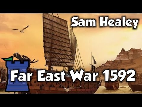 Far East War 1592 Review - with Sam Healey