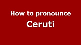 How to pronounce Ceruti